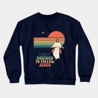 I Have Decided to Follow Jesus Crewneck Sweatshirt